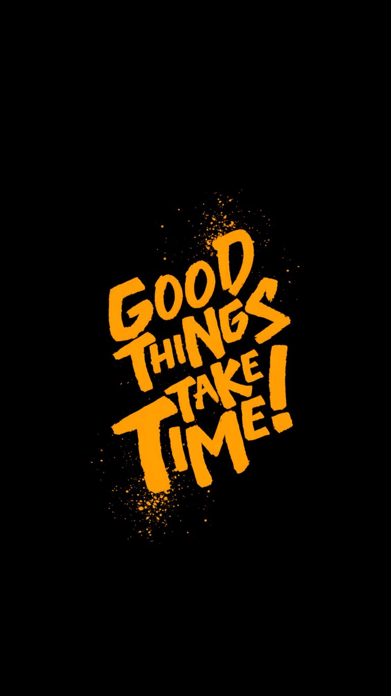 Vibrant orange graffiti-style typography saying "Good Things Take Time" with paint splatters on a solid black background.