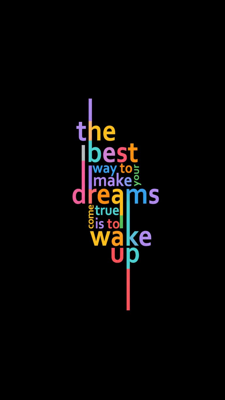 Colorful typography reading "the best way to make your dreams come true is to wake up" centered on a solid black background.