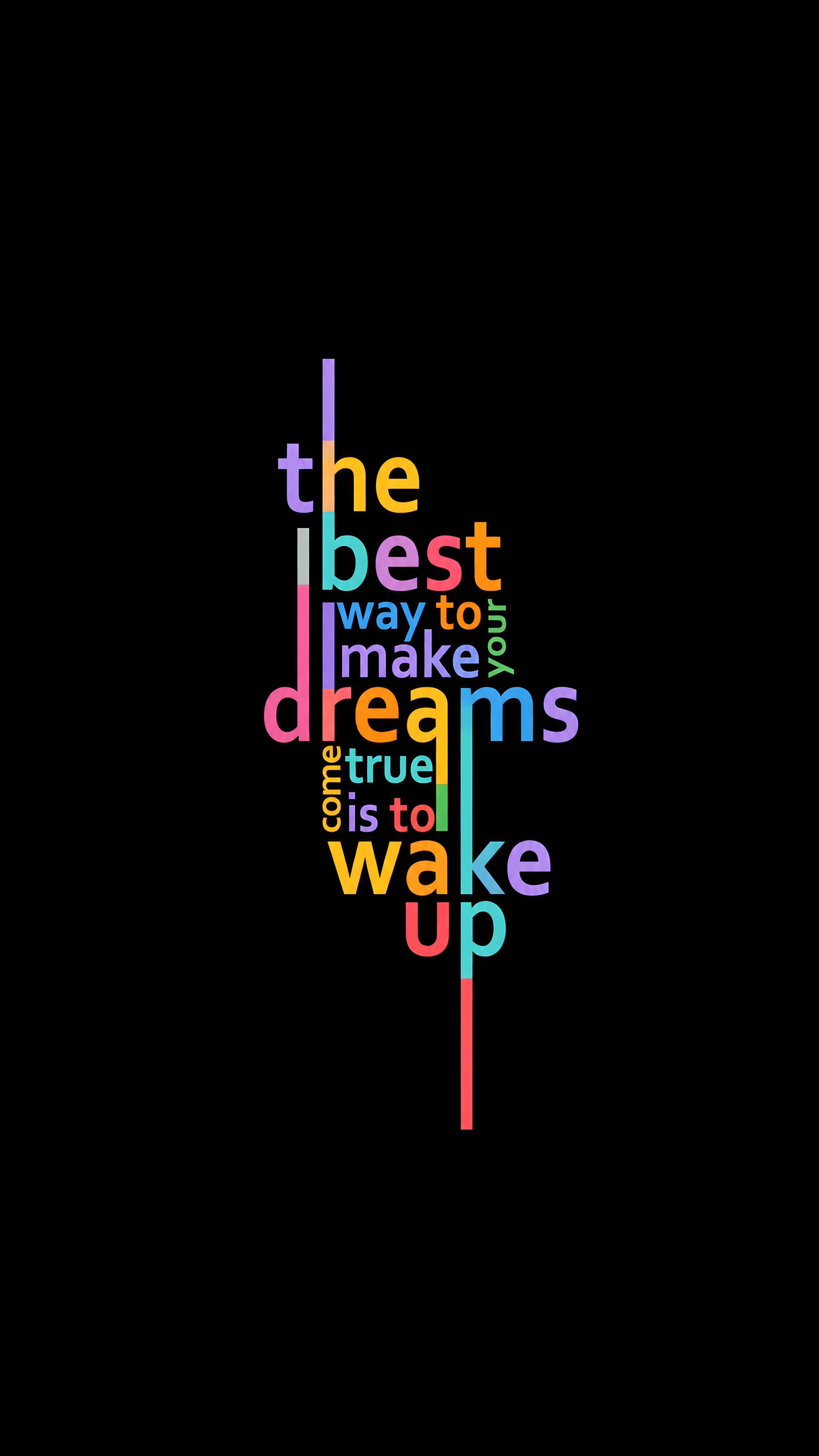 Colorful typography reading "the best way to make your dreams come true is to wake up" centered on a solid black background.