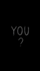 Vertical black background smartphone wallpaper featuring the word YOU and a question mark in a scratchy, white, hand-drawn font.